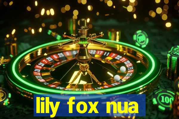 lily fox nua